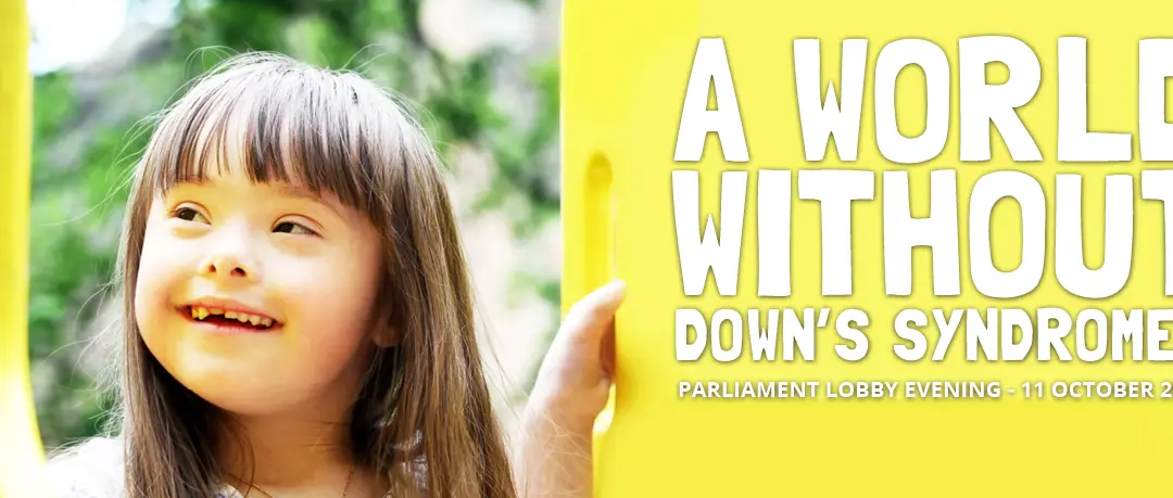 Parliament Event: A World Without Down’s Syndrome?